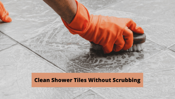  Clean Shower Tiles without scrubbing